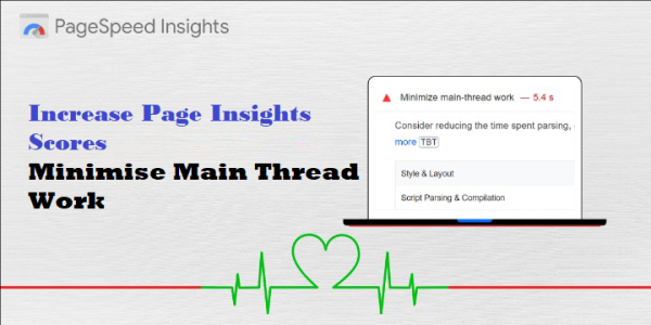 How To Minimise Main Thread Work And Increase Page Insights Scores?